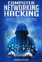 Computer Networking Hacking: Ultimate Guide To Ethical Hacking, Wireless Network, Cybersecurity With Practical Penetration Test On Kali Linux And System Security Practices 1083056832 Book Cover