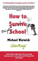 How to Survive School: A Practical Guide for Teenagers, Parents and Teachers 0995653208 Book Cover