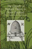 Growth of Natural History in Stuart England: From Gerard to the Royal Society (Folger Guides to the Age of Shakespeare) 0918016142 Book Cover