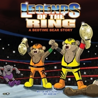 Legends Of The Ring: A Bedtime Bear Story B0B93642YM Book Cover