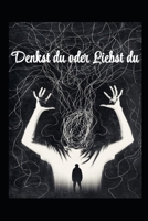 Denkst du oder liebst du? (German Edition) B0F9Y4G8L5 Book Cover