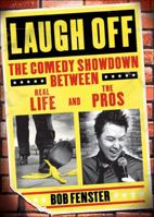Laugh Off: The Comedy Showdown Between Real Life and the Pros 0740754688 Book Cover
