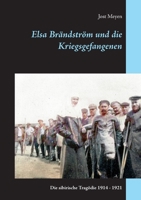 Elsa Brändström und die Kriegsgefangenen: Die sibirische Tragödie 1914 - 1921 3754320904 Book Cover