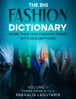The Big Fashion Dictionary Volume 2: More than 1500 Fashion Terms with descriptions B0DT18SSYJ Book Cover