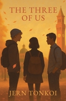 The Three of Us: An LGBTQ+ YA romance about first love, friendship, and finding your voice B0F9GVF1Y6 Book Cover