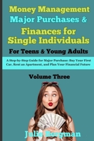 Money Management: Major Purchases & Finances for Single Individuals: A Step-by-Step Guide for Major Purchases: Buy Your First Car, Rent an Apartment, ... & Personal Finances for Teens & Young Adults) B0F26KH4BB Book Cover