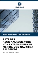 RÄTE DER REGIONALREGIERUNG VON EXTREMADURA IN MÉRIDA VON NAVARRO BALDEWEG: DER ORT UND DIE FORM 6203627313 Book Cover