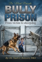 Bully Prison: From Victim to Sheepdog B0GYYX9LVX Book Cover