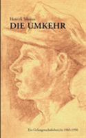 Die Umkehr: Ein Gefangenschaftsbericht 1945-1950 3833419407 Book Cover