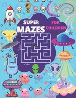 Super Mazes For Children: Top Maze Book For Kids, Super-Hero Maze Book B09SP439XQ Book Cover