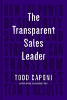 The Transparent Sales Leader: How The Power of Sincerity, Science & Structure Can Transform Your Sales Team’s Results 1646870646 Book Cover