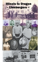 Illinois to Oregon -- Lionbergers 1393114539 Book Cover