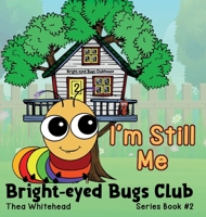 I'm Still Me: Bright-eyed Bugs Club Series 2: 2nd Edition 1764076354 Book Cover