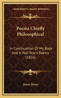 Poems, Chiefly Philosophical: In Continuance of My Book and A. Half Year's Poems... 1241039399 Book Cover