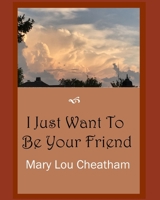 I Just Want to Be Your Friend 1888141468 Book Cover
