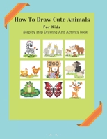 How To Draw Cure Animals For Kids: Step by step Drawing And Activity book B08PJNY32X Book Cover