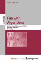 Fun with Algorithms: 5th International Conference, FUN 2010, Ischia, Italy, June 2-4, 2010, Proceedings 3642131239 Book Cover