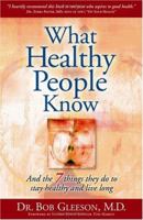 What Healthy People Know: And The 7 Things They Do To Stay Healthy And Live Long 0976491818 Book Cover