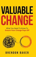 Valuable Change: What You Need to Know to Ensure Your Change Pays Off 064512270X Book Cover