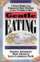 Gentle Eating: Permanent Weight Loss Through Gradual Life Changes 078528799X Book Cover