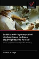 Badania morfogenetyczne i biochemiczne podczas organogenezy w Kalusie 6202859652 Book Cover