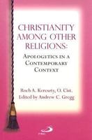 Christianity Among Other Religions: Apologetics in a Contemporary Context 0818912278 Book Cover