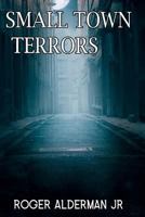 Small Town Terror's 1728915651 Book Cover