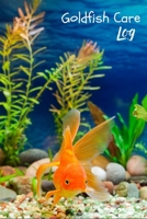 Goldfish Care log: Aquarium Goldfish Hobbyist Record Keeping Book. Log Water Chemistry, Maintenance And Fish Health 1707929629 Book Cover