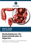 Risikofaktoren für Kolorektalkrebs in Algerien: Nachweis von ernährungs- und umweltbedingten Risikofaktoren für Kolorektalkrebs (German Edition) 6206808556 Book Cover