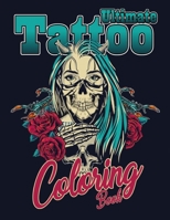 Ultimate Tattoo Coloring Book: Over 50 relaxation coloring Pages For adults with modern & traditional designs for an end of a stressful day B08P4RVQN9 Book Cover