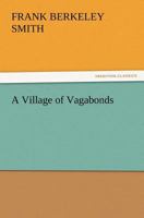 A Village of Vagabonds 1502767570 Book Cover