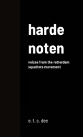 Harde Noten: Voices from the Rotterdam squatters movement 1716424410 Book Cover