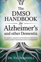 The DMSO Handbook for Alzheimer's and other Dementia: For Patients, Caregivers and Healthcare Professionals Covering Evidence-Based Approaches to Management. B0F8QMDPN6 Book Cover
