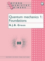 Quantum Mechanics 1: Foundations (Oxford Chemistry Primers, 48) 0198557612 Book Cover