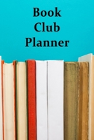 Book Club Planner: Be Prepared for Book Club 1658701186 Book Cover
