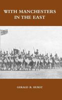 With Manchesters In The East 1847349722 Book Cover