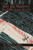 Into the Shadows: The Enemy Inside All of Us B0BMJMDGKR Book Cover