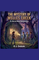 The Mystery of Welles Creek (A Jim & Dave Adventure) B0GY27HPS1 Book Cover