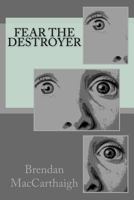 Fear the Destroyer 1717307817 Book Cover