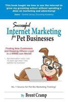 Internet Marketing for Pet Businesses: Learn to Use Internet Marketing to Find More Customers and Make More Money! 0615665241 Book Cover