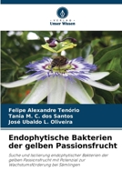 Endophytische Bakterien der gelben Passionsfrucht (German Edition) 6202370238 Book Cover