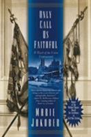 Only Call Us Faithful: A Novel of the Union Underground 0765345153 Book Cover