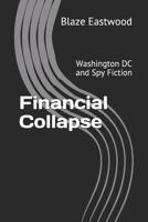 Financial Collapse: Washington DC and Spy Fiction 1081232552 Book Cover