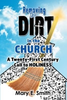 Removing the Dirt in the Church: A Twenty-first Century Call to Holiness 166425918X Book Cover