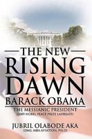 The New Rising Dawn Barack Obama: The Messianic President 1426918275 Book Cover