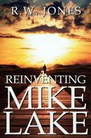 Reinventing Mike Lake 0985643110 Book Cover