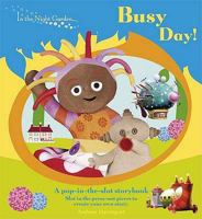 In The Night Garden: Busy Day! Pop in the Slot Storybook 1405905395 Book Cover