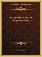 The Crucible Or Tests of a Regenerate State 0766172457 Book Cover