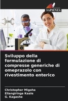 Sviluppo della formulazione di compresse generiche di omeprazolo con rivestimento enterico (Italian Edition) 6208072778 Book Cover
