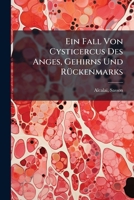 Ein Fall Von Cysticercus Des Anges, Gehirns Und Ruckenmarks 1172239479 Book Cover